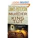 The Murder of King Tut: The Plot to Kill the Child King - A Nonfiction Thriller