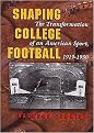 Shaping College Football (The Transformation of an American Sport, 1919-1930) (Sports and Entertainment) (Hardcover)