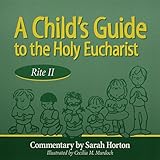 A Child's Guide to the Holy Eucharist: Rite II