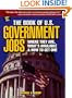 The Book of U.S. Government Jobs: Where They Are, What's Available & How to Get One (10th edition) (Book of US Government Jobs)
