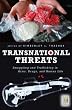 Transnational Threats: Smuggling and Trafficking in Arms, Drugs, and Human Life