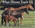 What Horses Teach Us 2008 Calendar