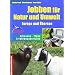 Jobben f�r Natur und Umwelt. Europa und �bersee: Adressen - Erfahrungsberichte - Tipps