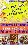 Acheter le livre Cest bon, facile et pas cher ! découvrez 51 recettes à moins de 2 euros, prêtes en 15 minutes.
