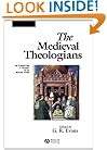 The Medieval Theologians: An Introduction to Theology in the Medieval Period (The Great Theologians)