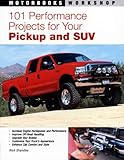 101 Performance Projects for Your Pickup and SUV (Motorbooks Workshop)