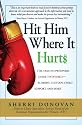 Hit Him Where It Hurts: The Take-No-Prisoners Guide to Divorce--Alimony, Custody, Child Support, and More