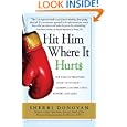 Hit Him Where It Hurts: The Take-No-Prisoners Guide to Divorce--Alimony, Custody, Child Support, and More by Sherri Donovan