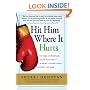 Hit Him Where It Hurts: The Take-No-Prisoners Guide to Divorce--Alimony, Custody, Child Support, and More