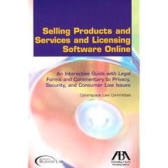 Selling Products and Services and Licensing Software Online: An Interactive Guide with Legal Forms and Commentary to Privacy, Security and Consumer Law Issues