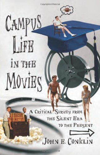 Campus Life in the Movies: A Critical Survey from the Silent Era to the Present