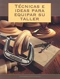 Tecnicas e Ideas para Equipar su Taller