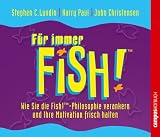 Für immer Fish! 2 CD s: Wie Sie die Fish!-Philosophie verankern und Ihre Motivation frisch halten