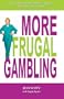 More Frugal Gambling (Gambling Theories Methods)