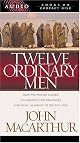 Twelve Ordinary Men: How The Master Shaped His Disiples For Greatness And What He Wants To Do With You (Walker Large Print Books)