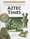 Books : Clothes & Crafts in Aztec Times (Clothes and Crafts Series)