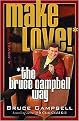 Make Love--the Bruce Campbell Way (Reprint) (Paperback)