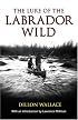 Lure of the Labrador Wild (Arctic Adventure)