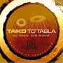 Taiko to Tabla