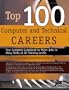 Top 100 Computer and Technical Careers: Your Complete Guidebook to Major Jobs in Many Fields at All Training Levels (Top 100 Computer & Technical Careers)