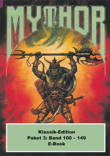 Mythor-Paket 3: Mythor-Heftromane 100 bis 149 (Mythor Paket Sammelband) (German Edition)