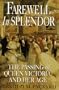 Farewell in Splendor: The Passing of Queen Victoria and Her Age