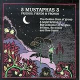 Friends Fiends & Frondspar 3 Mustaphas 3