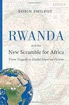 Rwanda and the New Scramble for Africa: From Tragedy to Useful Imperial Fiction