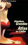 Atlas der Liebe - Almudena Grandes