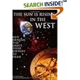 The Sun Is Rising in the West: Journey to Islam: New Muslims Tell About Their Journey to Islam by  Muzaffar Haleem and Betty Batul Bowman