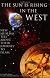The Sun Is Rising in the West: Journey to Islam: New Muslims Tell About Their Journey to Islam