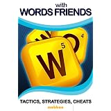 Words With Friends Game: Killer Strategies, Tactics, Cheats & Exploits To Dominate Words With Friends ~ mobboo
