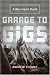 Garage to Gigs: A Musician's Guide (Musicians Guide)