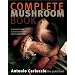 Complete Mushroom Book: The Quiet Hunt