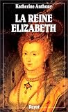 La reine Elizabeth, 1533-1603