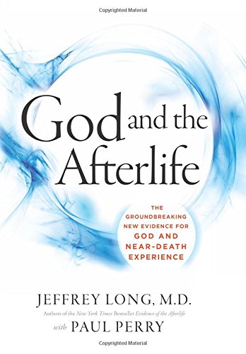 God and the afterlife: the groundbreaking new evidence …