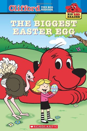 The Biggest Easter Egg (Clifford the Big Red Dog) (Big Red Reader Series)