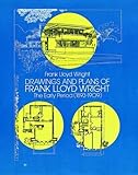Drawings and Plans of Frank Lloyd Wright: The Early Period (1893-1909) (Dover Architecture)