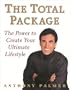 The Total Package: The Power to Create Your Ultimate Lifestyle