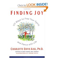 Finding Joy: 101 Ways to Free Your Spirit and Dance with Life, First Edition