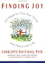 Finding Joy: 101 Ways to Free Your Spirit and Dance with Life, First Edition Finding Joy: 101 Ways to Free Your Spirit and Dance with Life, First Edition