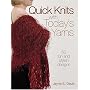 Quick Knits with Today's Yarns: 50 Fun and Stylish Designs