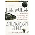 Salmon on a Fly: The Essential Wisdom and Lore from a Lifetime of Salmon Fishing by Lee Wulff and John Merwin