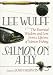 Book Salmon on a Fly: The Essential Wisdom and Lore from a Lifetime of Salmon Fishing