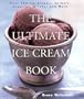 The Ultimate Ice Cream Book: Over 500 Ice Creams, Sorbets, Granitas, Drinks, And More