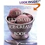 The Ultimate Ice Cream Book : Over 500 Ice Creams, Sorbets, Granitas, Drinks, And More