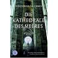 Die Kathedrale des Meeres: Historischer Roman