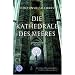 Die Kathedrale des Meeres