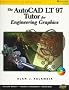 The Autocad Lt97 Tutor for Engineering Graphics