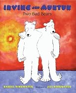 Irving and Muktuk: Two Bad Bears